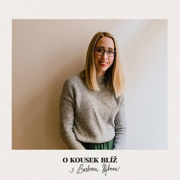 O kousek blíž