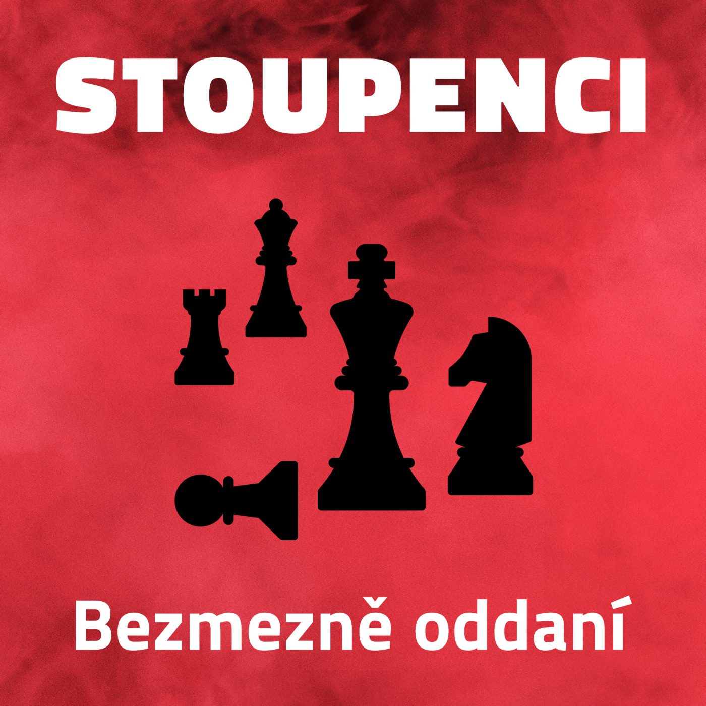 Stoupenci: 4. díl: Bezmezně oddaní on Apple Podcasts