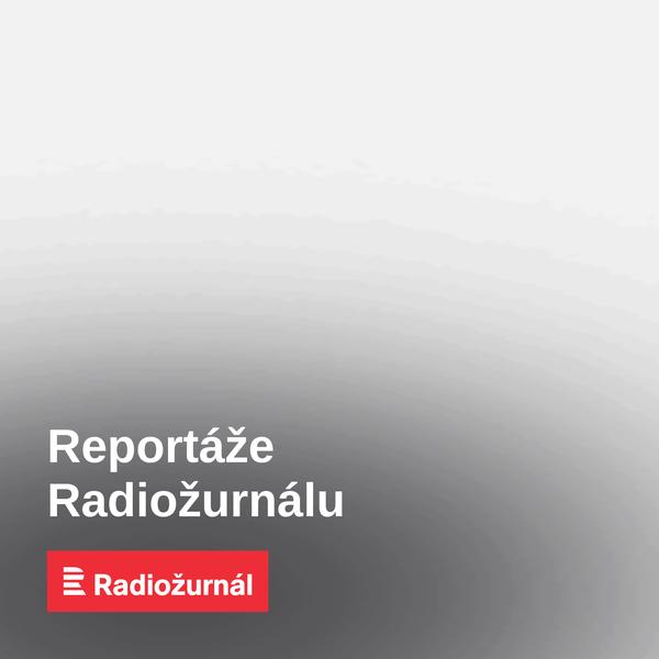 Reportáže Radiožurnálu