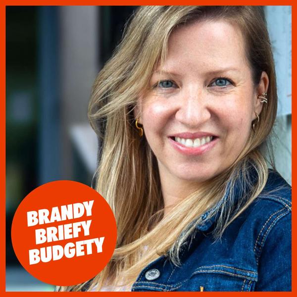 Brandy, briefy, budgety