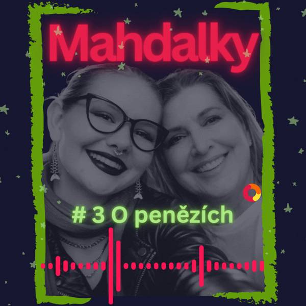 Mahdalky - matka a dcera, dvě generace, jeden podcast