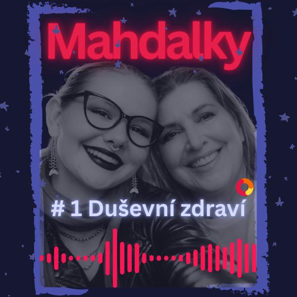 Mahdalky - matka a dcera, dvě generace, jeden podcast