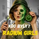 Kdo byly? RADIUM GIRLS