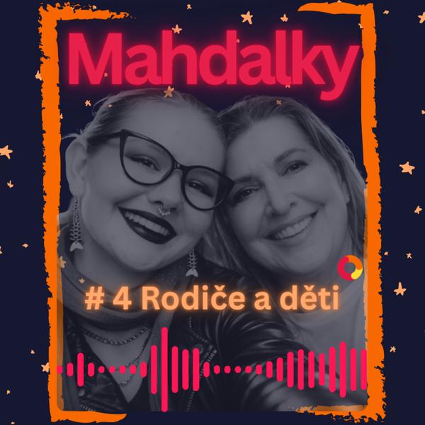 Mahdalky - matka a dcera, dvě generace, jeden podcast