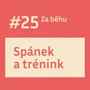 #25 Spánek a trénink: Kolik kilometrů uběhneš, když se nevyspíš?