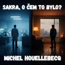 63. Michel Houellebecq - Svět, kde láska prohrává (Elementární částice)