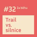 #32 Trail vs. silnice