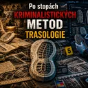 Po stopách kriminalistických metod - TRASOLOGIE